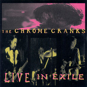 The Chrome Cranks – Live In Exile